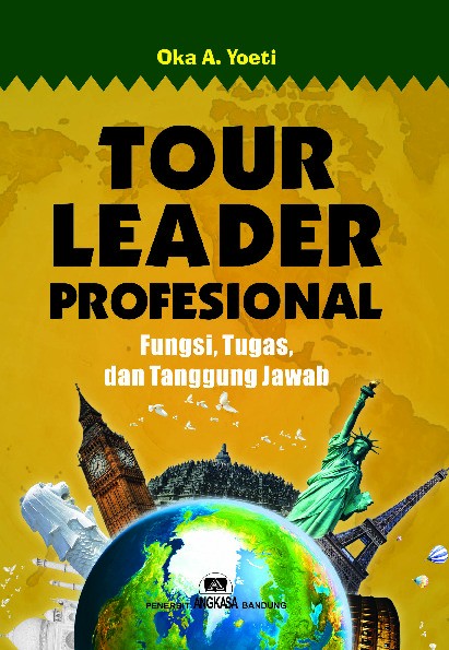 Tour Leader Profesional: Fungsi, Tugas dan Tanggung Jawabnya